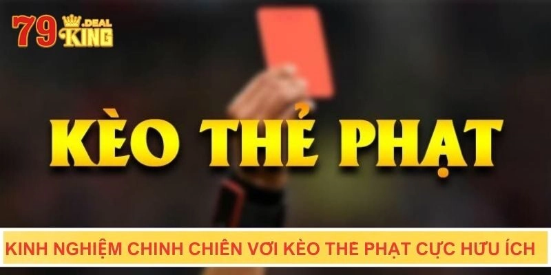 Kinh nghiệm chinh chiến với kèo thẻ phạt cực hữu ích